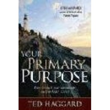 Your Primary Purpose by Ted Haggard 